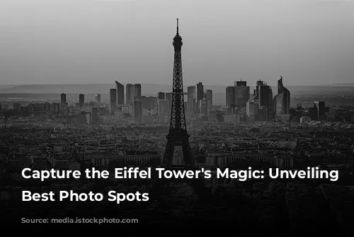 Capture the Eiffel Tower's Magic: Unveiling Paris's Best Photo Spots