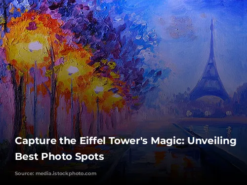 Capture the Eiffel Tower's Magic: Unveiling Paris's Best Photo Spots