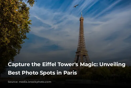 Capture the Eiffel Tower's Magic: Unveiling the Best Photo Spots in Paris