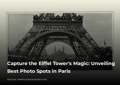 Capture the Eiffel Tower's Magic: Unveiling the Best Photo Spots in Paris