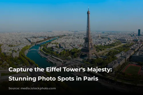 Capture the Eiffel Tower's Majesty: 5 Stunning Photo Spots in Paris