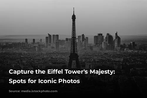 Capture the Eiffel Tower's Majesty: Top Spots for Iconic Photos