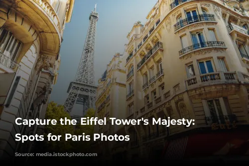 Capture the Eiffel Tower's Majesty: Top Spots for Paris Photos