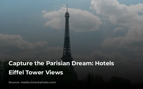 Capture the Parisian Dream: Hotels with Eiffel Tower Views