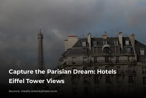 Capture the Parisian Dream: Hotels with Eiffel Tower Views