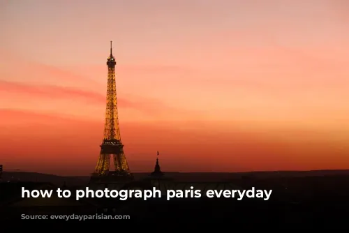 how to photograph paris everyday parisian