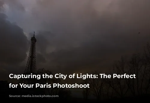 Capturing the City of Lights: The Perfect Time for Your Paris Photoshoot