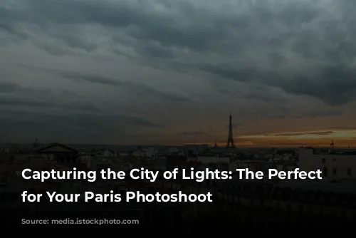 Capturing the City of Lights: The Perfect Time for Your Paris Photoshoot