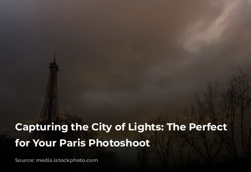 Capturing the City of Lights: The Perfect Time for Your Paris Photoshoot