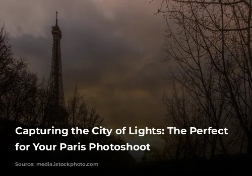 Capturing the City of Lights: The Perfect Time for Your Paris Photoshoot