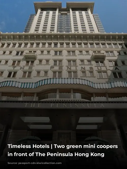 Timeless Hotels | Two green mini coopers parked in front of The Peninsula Hong Kong