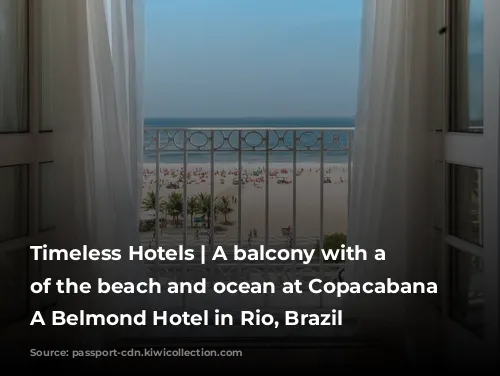 Timeless Hotels | A balcony with a view of the beach and ocean at Copacabana Palace, A Belmond Hotel in Rio, Brazil