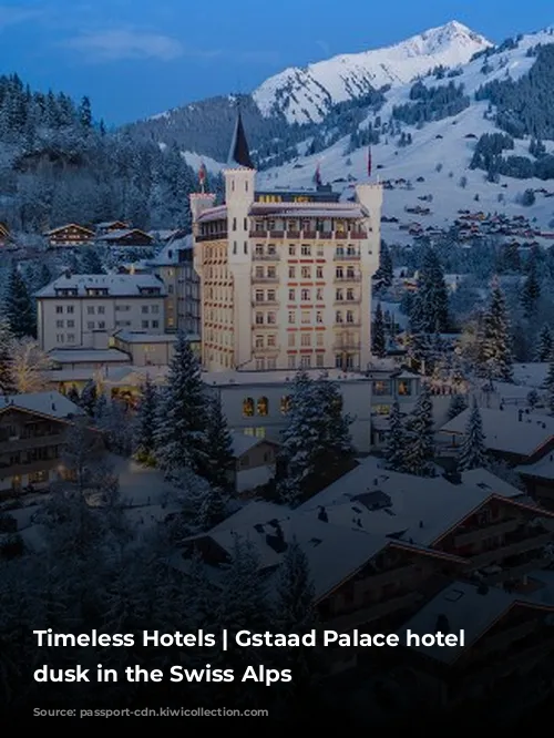 Timeless Hotels | Gstaad Palace hotel at dusk in the Swiss Alps