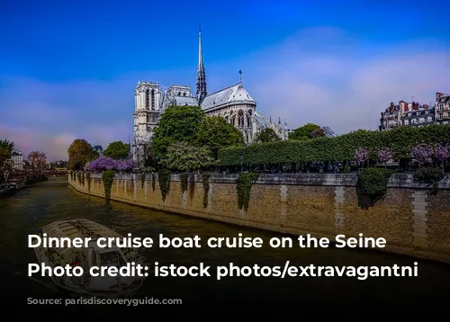 Dinner cruise boat cruise on the Seine River - Photo credit: istock photos/extravagantni