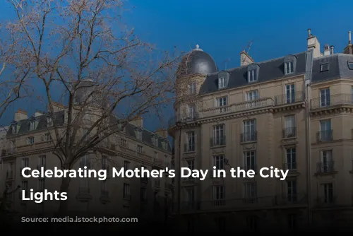 Celebrating Mother's Day in the City of Lights