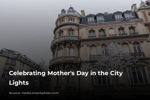 Celebrating Mother's Day in the City of Lights