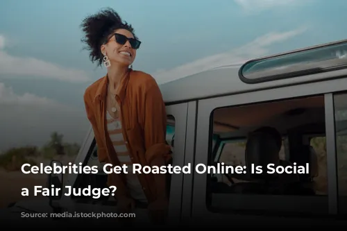 Celebrities Get Roasted Online: Is Social Media a Fair Judge?