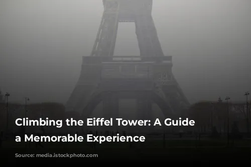 Climbing the Eiffel Tower: A Guide to a Memorable Experience