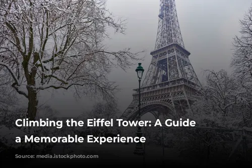 Climbing the Eiffel Tower: A Guide to a Memorable Experience