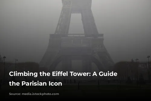 Climbing the Eiffel Tower: A Guide to the Parisian Icon