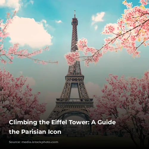 Climbing the Eiffel Tower: A Guide to the Parisian Icon