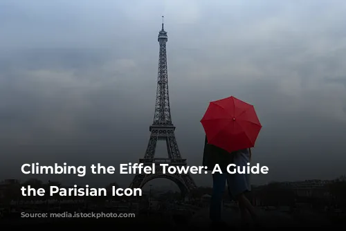 Climbing the Eiffel Tower: A Guide to the Parisian Icon