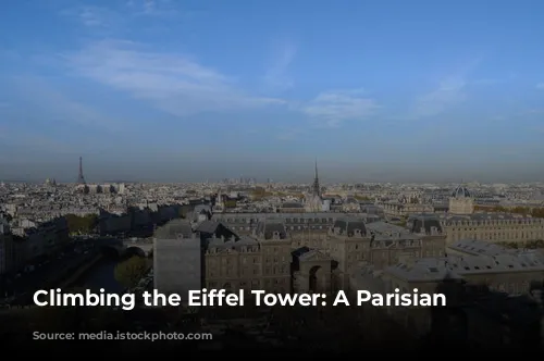 Climbing the Eiffel Tower: A Parisian Adventure