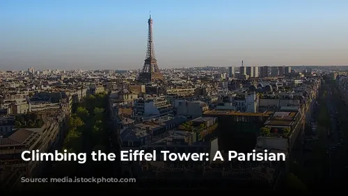 Climbing the Eiffel Tower: A Parisian Adventure