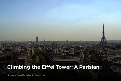 Climbing the Eiffel Tower: A Parisian Adventure