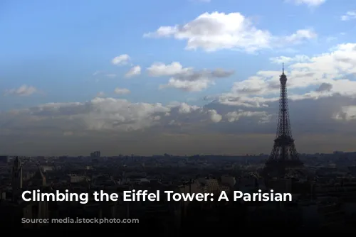 Climbing the Eiffel Tower: A Parisian Adventure