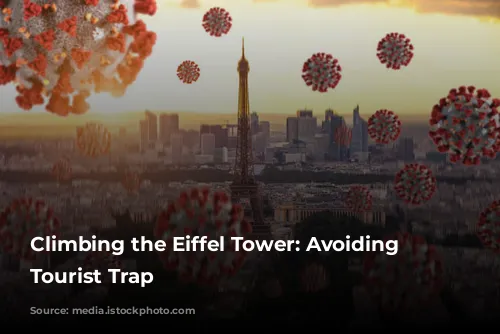 Climbing the Eiffel Tower: Avoiding the Tourist Trap