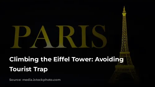 Climbing the Eiffel Tower: Avoiding the Tourist Trap