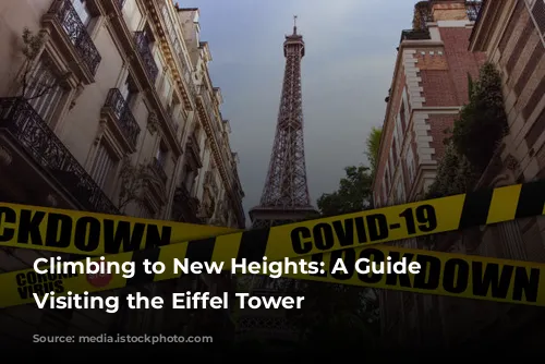 Climbing to New Heights: A Guide to Visiting the Eiffel Tower