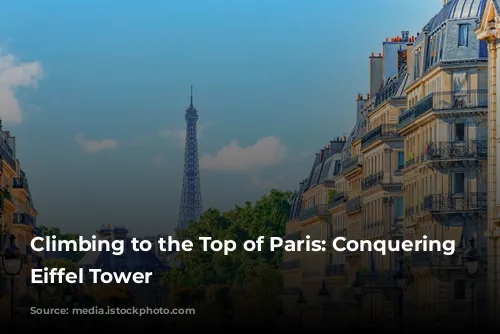 Climbing to the Top of Paris: Conquering the Eiffel Tower