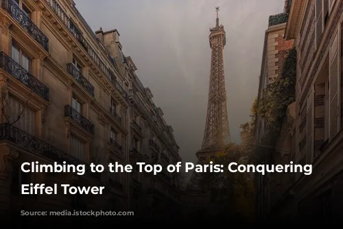 Climbing to the Top of Paris: Conquering the Eiffel Tower