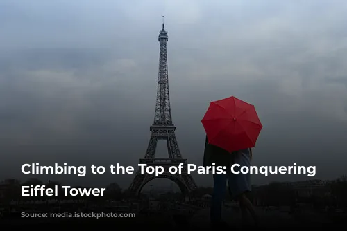 Climbing to the Top of Paris: Conquering the Eiffel Tower