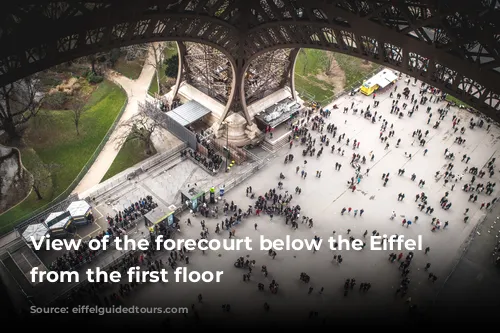 View of the forecourt below the Eiffel Tower from the first floor