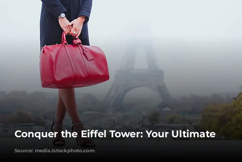 Conquer the Eiffel Tower: Your Ultimate Guide