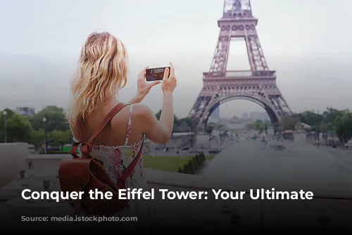 Conquer the Eiffel Tower: Your Ultimate Guide