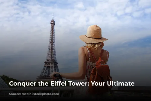 Conquer the Eiffel Tower: Your Ultimate Guide