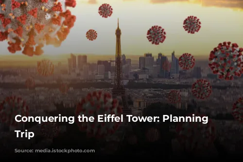 Conquering the Eiffel Tower: Planning Your Trip