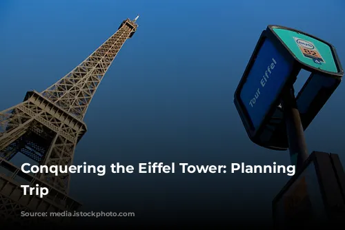 Conquering the Eiffel Tower: Planning Your Trip