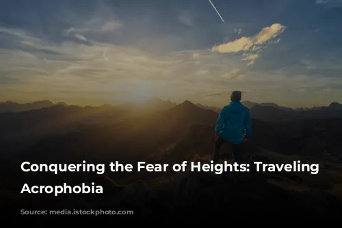 Conquering the Fear of Heights: Traveling with Acrophobia