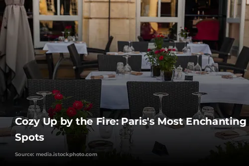 Cozy Up by the Fire: Paris's Most Enchanting Fireplace Spots