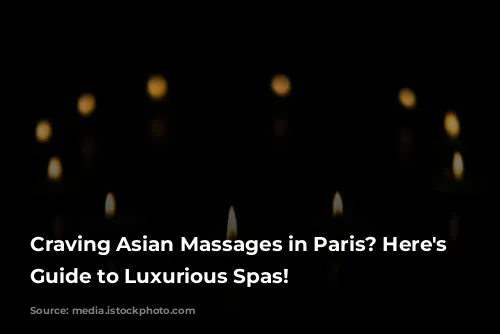 Craving Asian Massages in Paris? Here's Your Guide to Luxurious Spas!