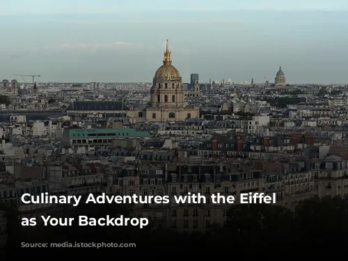 Culinary Adventures with the Eiffel Tower as Your Backdrop