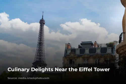 Culinary Delights Near the Eiffel Tower