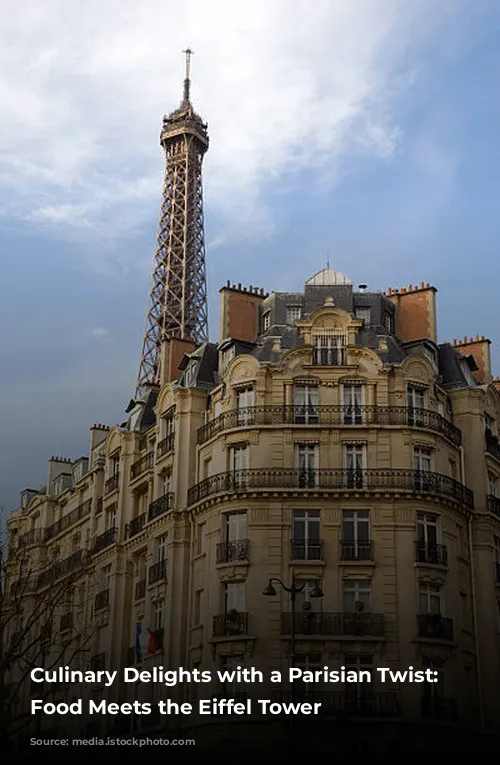 Culinary Delights with a Parisian Twist: Where Food Meets the Eiffel Tower