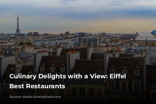 Culinary Delights with a View: Eiffel Tower's Best Restaurants