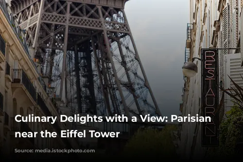 Culinary Delights with a View: Parisian Restaurants near the Eiffel Tower